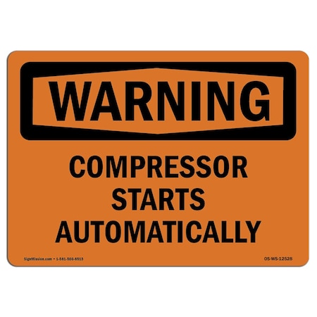 Signmission OSHA WARNING Sign, Compressor Starts Automatically, 14in X 10in Aluminum, 14" W, 10" H, Landscape OS-WS-A-1014-L-12528